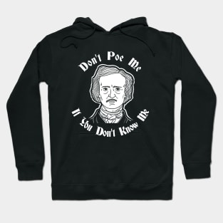 Don't Poe Me If You Don't Know Me Hoodie